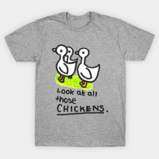 Look at all those Chickens T-Shirt